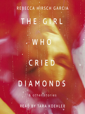 cover image of The Girl Who Cried Diamonds & Other Stories